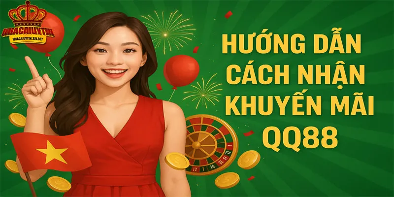 Hướng dẫn cách nhận khuyến mãi QQ88