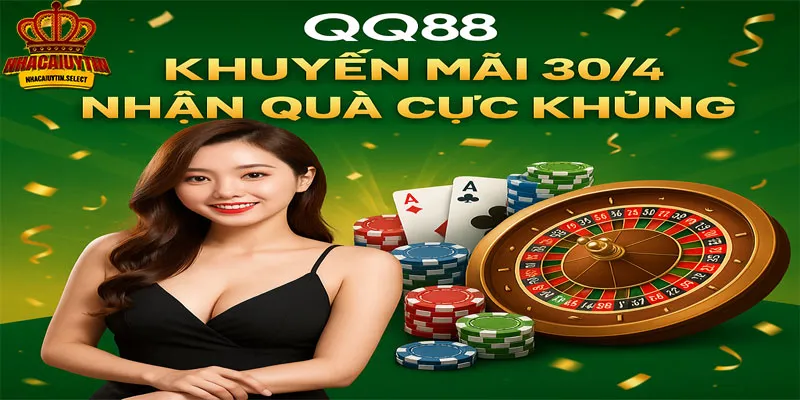 QQ88 Khuyến Mãi 30-4 – Ưu Đãi Cực Hấp Dẫn Không Thể Bỏ Lỡ