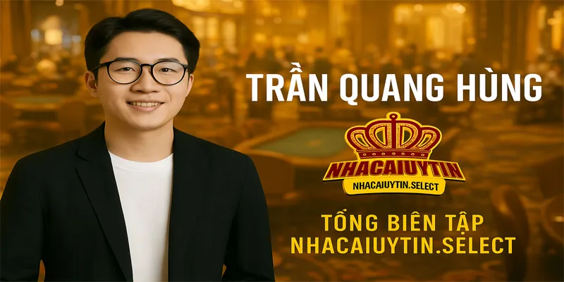 Tổng biên tập website nhacaiuytin.select